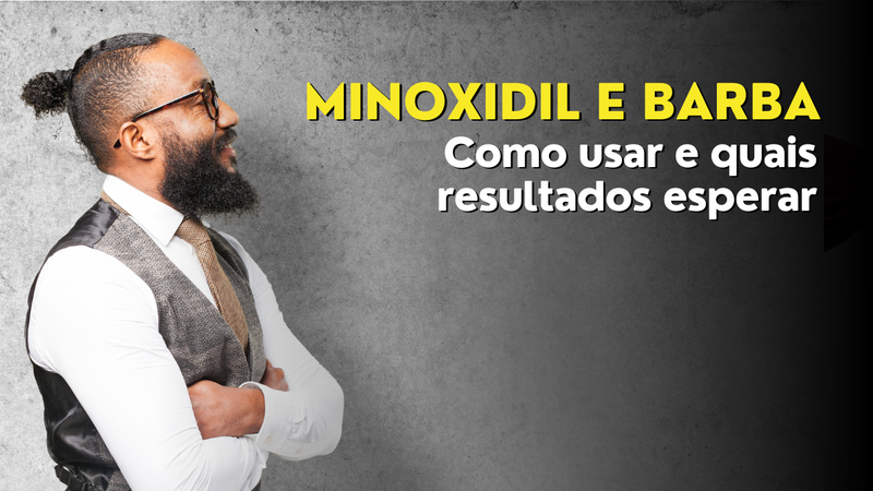 Minoxidil Funciona Para Crescer Barba? Veja Como Usar e Quais Resultados Esperar